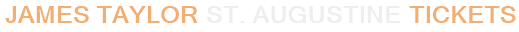 James Taylor St. Augustine Tickets